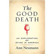 The Good Death An Exploration of Dying in America