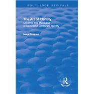 The Art of Identity: Creating and Managing a Successful Corporate Identity