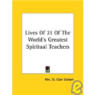 Lives of 21 of the World's Greatest Spiritual Teachers