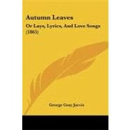 Autumn Leaves : Or Lays, Lyrics, and Love Songs (1865)