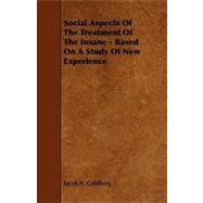 Social Aspects of the Treatment of the Insane