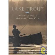 Lake Trout North America's Greatest Game Fish
