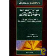 The Anatomy of Litigation in Louisiana Courts: Legislation, Cases, Comments and Problems