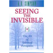Seeing the Invisible The Art of Spiritual Perception