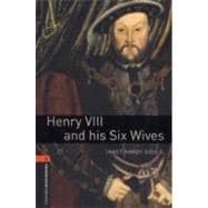 Oxford Bookworms Library: Henry VIII and His Six Wives Level 2: 700-Word Vocabulary