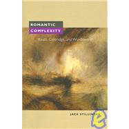 Romantic Complexity : Keats, Coleridge, and Wordsworth