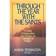Through the Year with the Saints A Daily Companion for Private of Liturgical Prayer