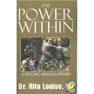 The Power Within: A Psychic Healing Primer