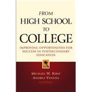 From High School to College Improving Opportunities for Success in Postsecondary Education