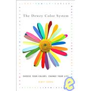 Dewey Color System : Choose Your Colors, Change Your Life