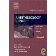 Obstetric Anesthesia,  An Issue of Anesthesiology Clinics