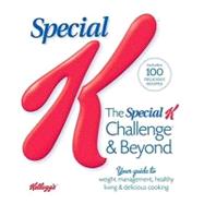 Special K Challenge and Beyond : Your Complete Guide to Weight Management, Healthy Living and Delicious Cooking