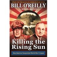 Killing the Rising Sun: How America Vanquished World War II Japan,9781627790628