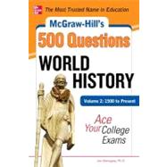 McGraw-Hill's 500 World History Questions, Volume 2: 1500 to Present: Ace Your College Exams 3 Reading Tests + 3 Writing Tests + 3 Mathematics Tests