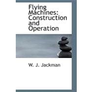 Flying Machines : Construction and Operation