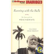 Running With The Bulls: My Years With The Hemingways