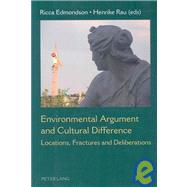 Environmental Argument and Cultural Difference : Locations, Fractures and Deliberations