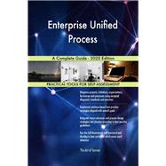Enterprise Unified Process A Complete Guide - 2020 Edition