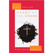 Heart of the Cross: A Postcolonial Christology