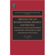 Bridging the Gap Between Theory, Research and Practice : The Role of Child Development Laboratory Programs in Early Childhood Education