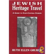 Jewish Heritage Travel : A Guide to East-Central Europe