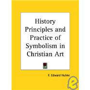 History Principles and Practice of Symbolism in Christian Art 1908