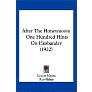 After the Honeymoon : One Hundred Hints on Husbandry (1922)