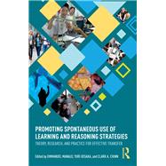 Promoting Spontaneous Use of Learning and Reasoning Strategies: Theory, Research, and Practice for Effective Transfer
