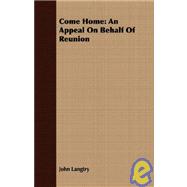 Come Home : An Appeal on Behalf of Reunion