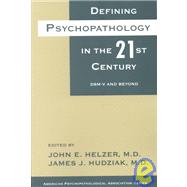 Defining Psychopathology in the 21st Century: DSM-V and Beyond