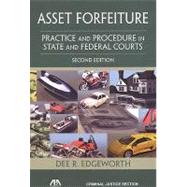 Asset Forfeiture Practice and Procedure in State and Federal Courts