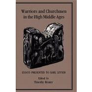 Warriors and Churchmen in the High Middle Ages Essays Presented to Karl Leyser