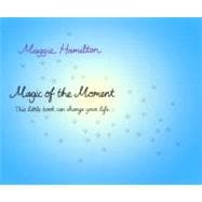 Magic of the Moment