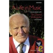 A Life in Music Conversations with Sir David Willcocks and Friends