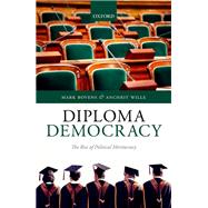 Diploma Democracy The Rise of Political Meritocracy