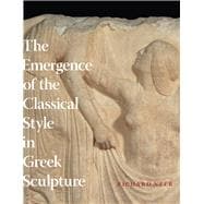 The Emergence of the Classical Style in Greek Sculpture