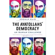 The Ayatollahs' Democracy An Iranian Challenge