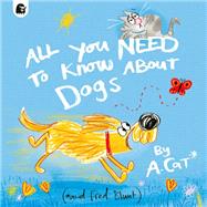 All You Need To Know About Dogs By A. Cat