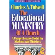 The Educational Ministry of a Church A Comprehensive Model for Students and Ministers