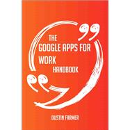 The Google Apps for Work Handbook - Everything You Need To Know About Google Apps for Work