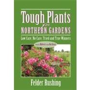 Tough Plants for Northern Gardens Low Care, No Care, Tried and True Winners