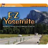 E-Z Yosemite : The Best of the Park Within 30 Minutes of Your Car