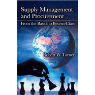 Supply Management and Procurement From the Basics to Best-in-Class