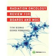 Radiation Oncology Review for Boards and Moc