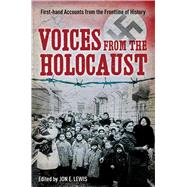 Voices from the Holocaust: First-hand Accounts from the Frontline of History