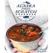 The Alaska from Scratch Cookbook