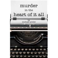 Murder in the Heart of It All
