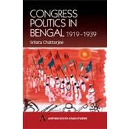 Congress Politics in Bengal: 1919-1939