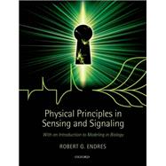 Physical Principles in Sensing and Signaling With an Introduction to Modeling in Biology