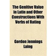 The Genitive Value in Latin and Other Constructions With Verbs of Rating